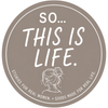 SO…THIS IS LIFE - Home